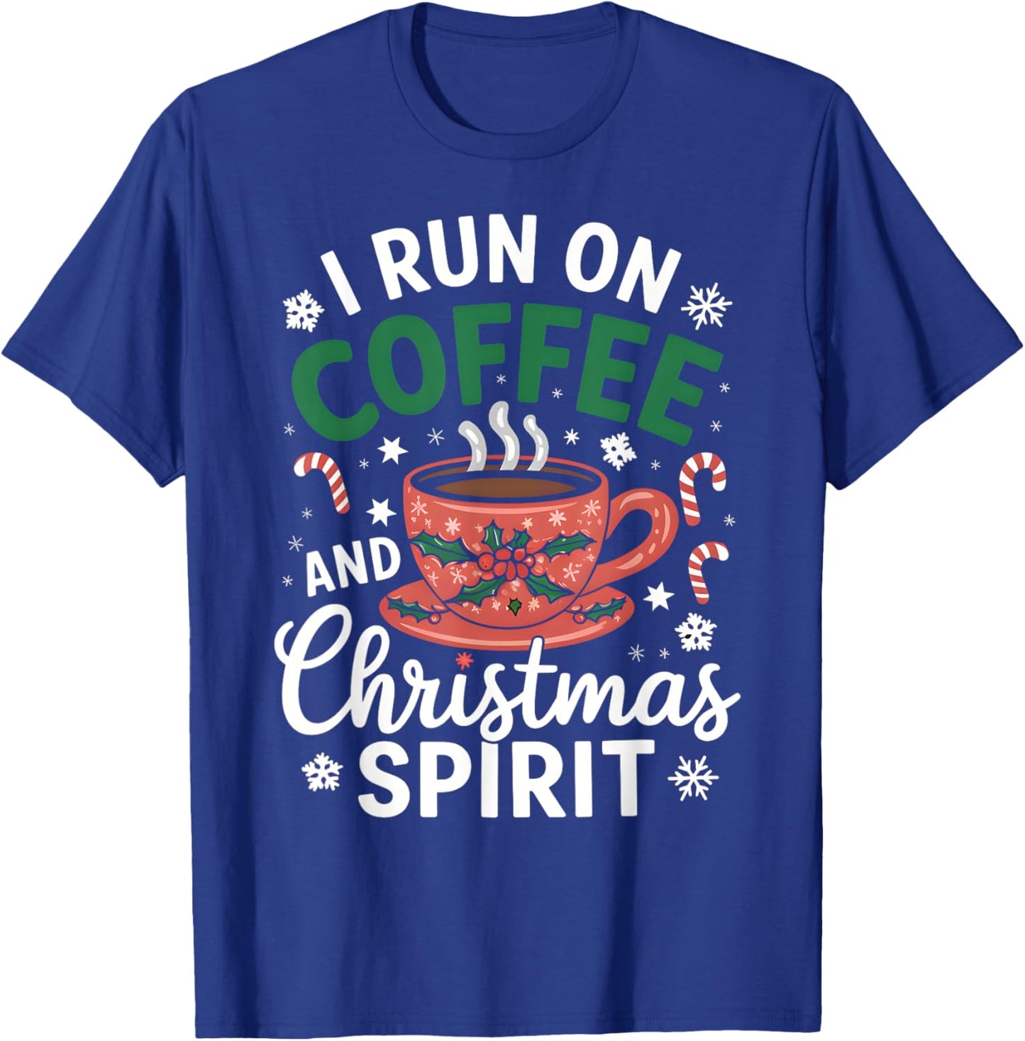 I Run on Coffee and Christmas Spirit Funny Holiday Outfit T-Shirt - T-Shirt | Royal