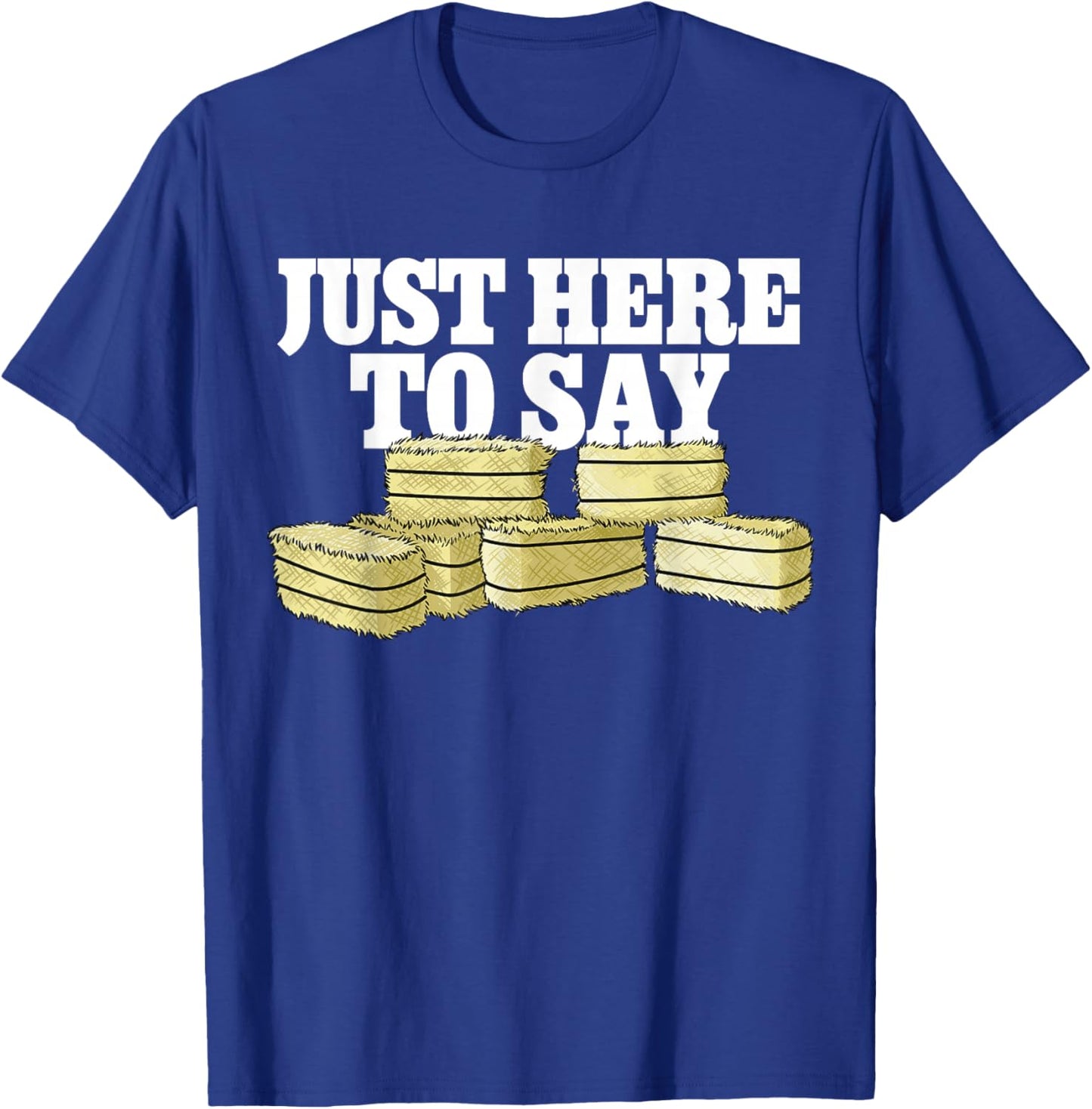 Farmer Pun Here To Say Hay Farming T-Shirt - T-Shirt | Royal