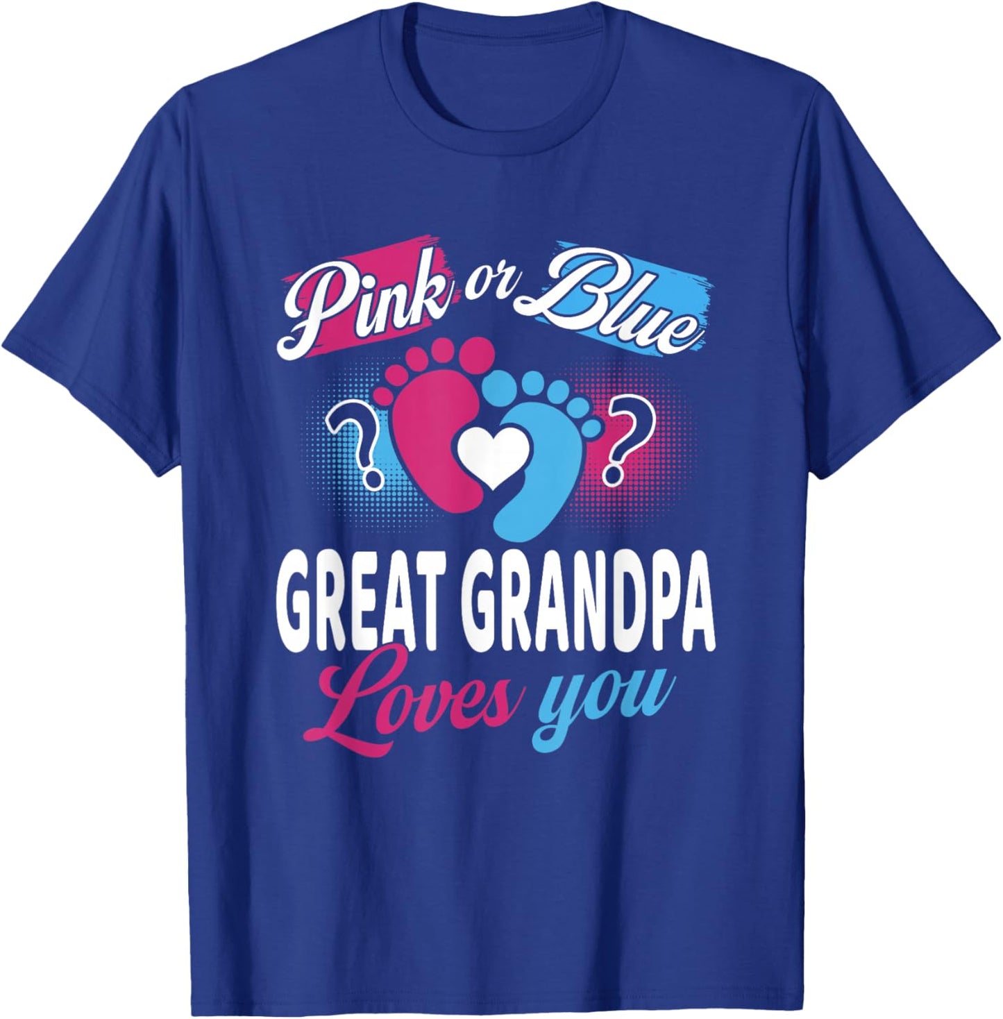 Pink Or Blue Great Grandpa Loves You Baby Gender Reveal T-Shirt - T-Shirt | Royal