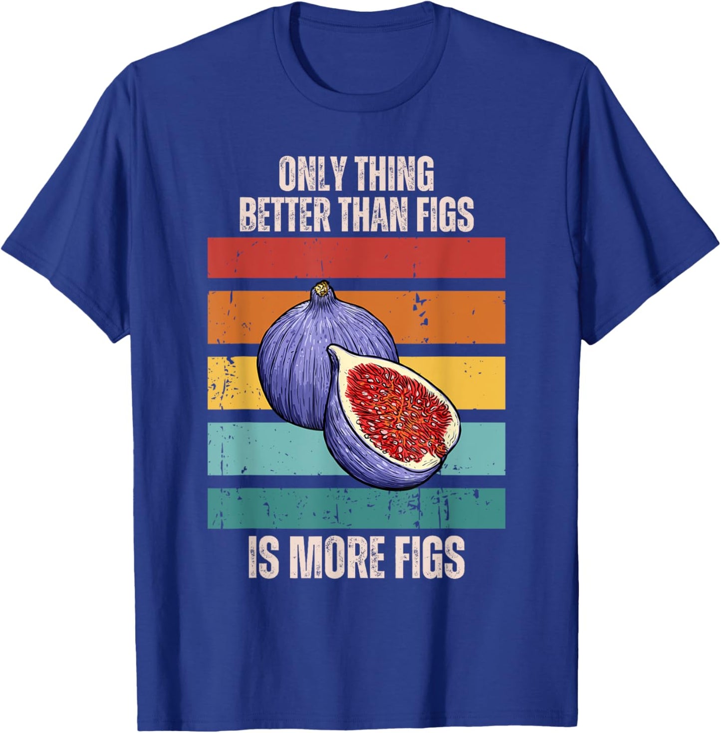 Retro Only Thing Better Than Figs Is More Figs Fruit T-Shirt - T-Shirt | Royal