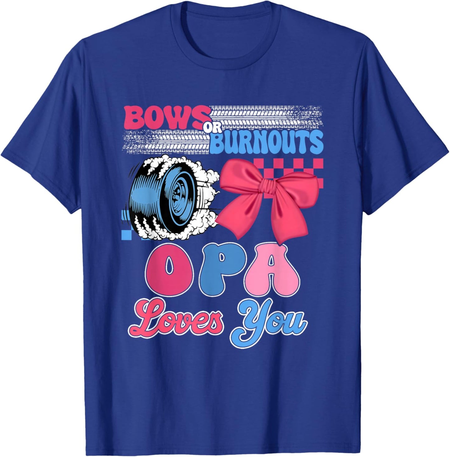 Burnouts or Bows Opa Loves You Gender Reveal Party T-Shirt - T-Shirt | Royal