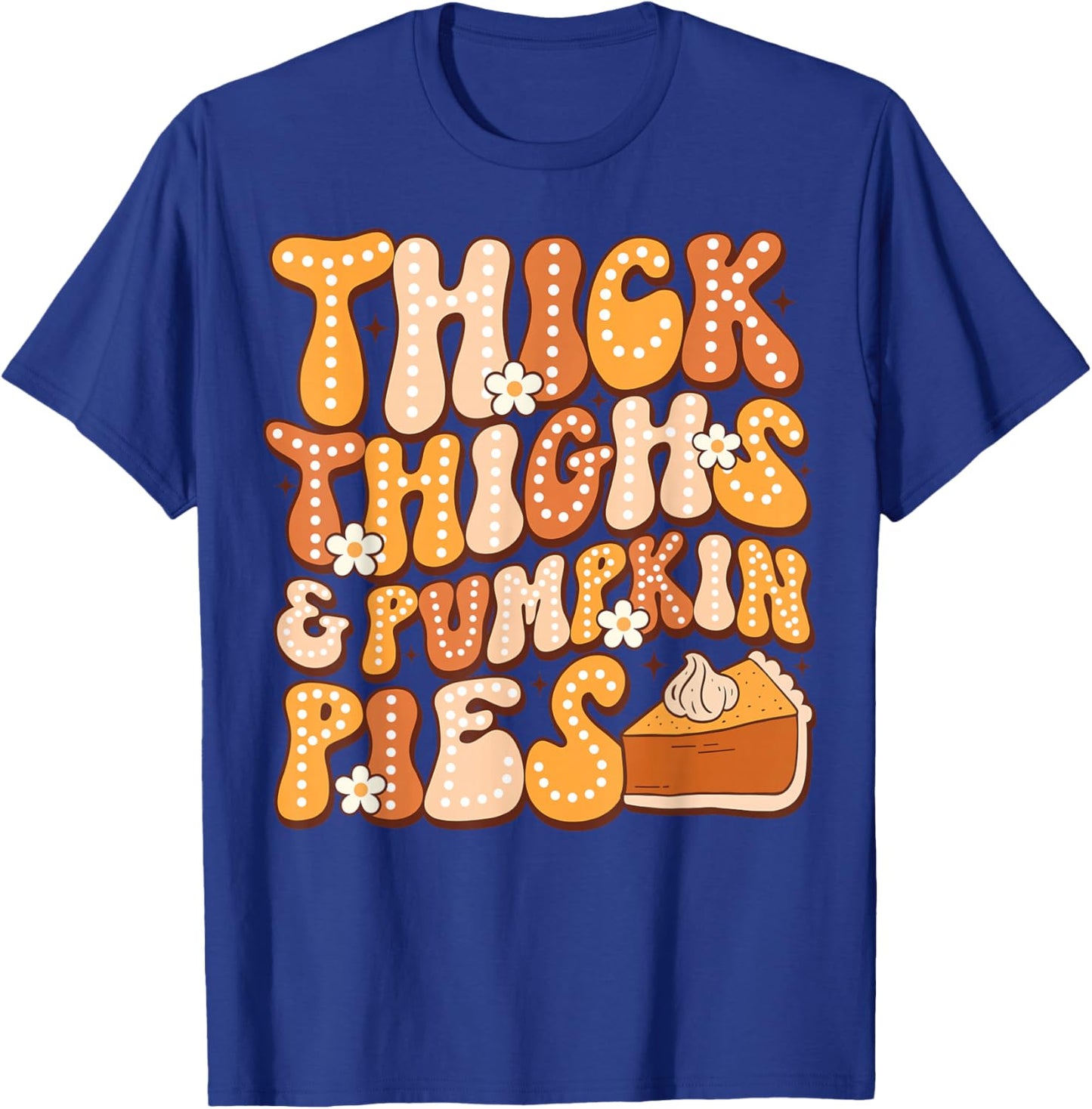 Thick Thighs & Pumpkin Pies Thanksgiving Fall Matching T-Shirt - T-Shirt | Royal
