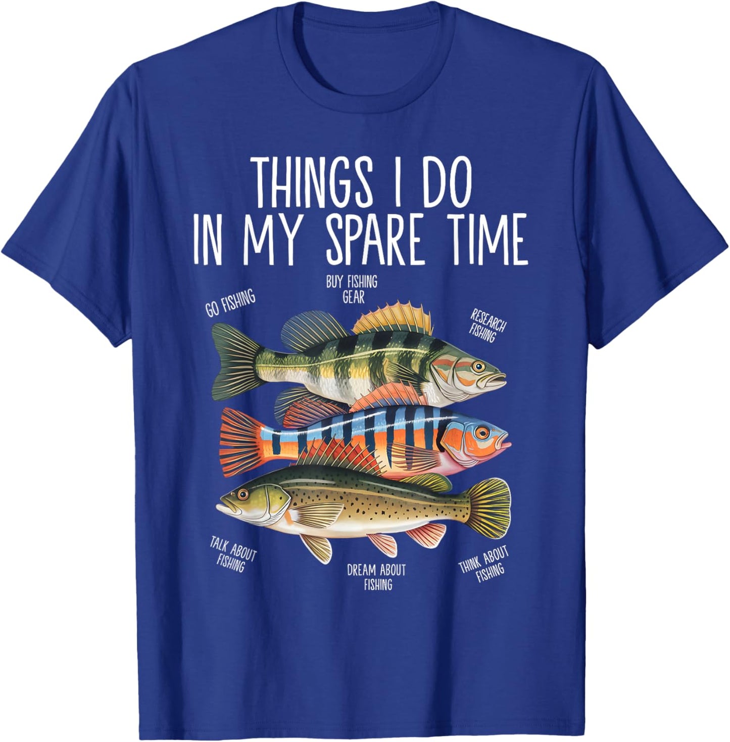 Things I Do In My Spare Time Funny Fishing T-Shirt - T-Shirt | Royal