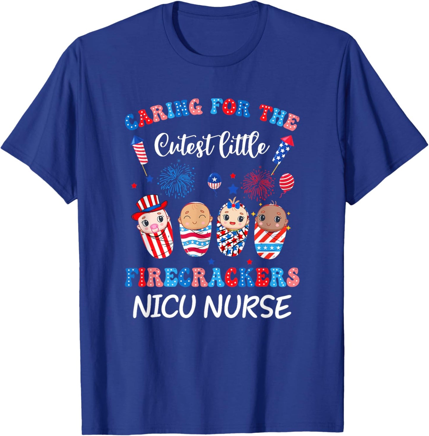 Caring For The Cutest Firecrackers Nicu Nurse 4Th Of July Men T-Shirt - T-Shirt | Royal