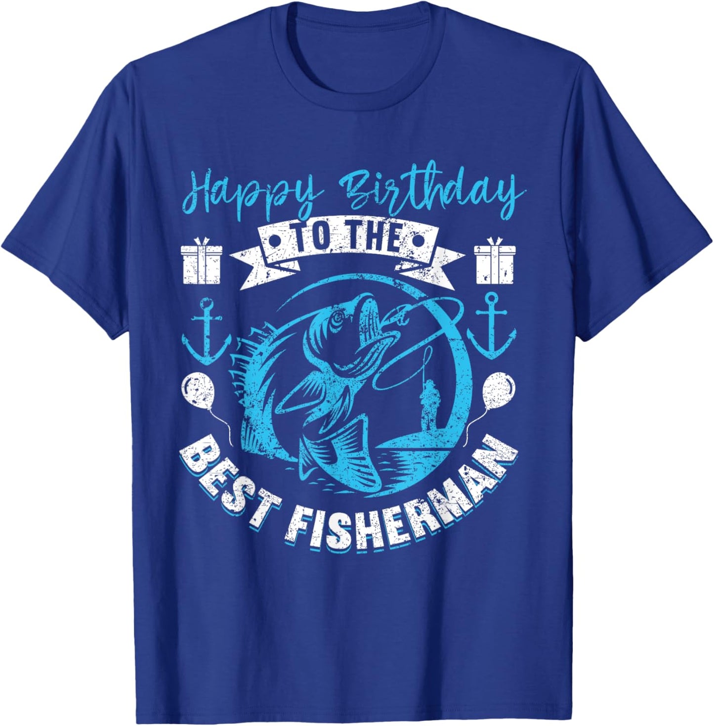 Happy Birthday To The Best Fisherman Funny Birthday Fishing T-Shirt - T-Shirt | Royal