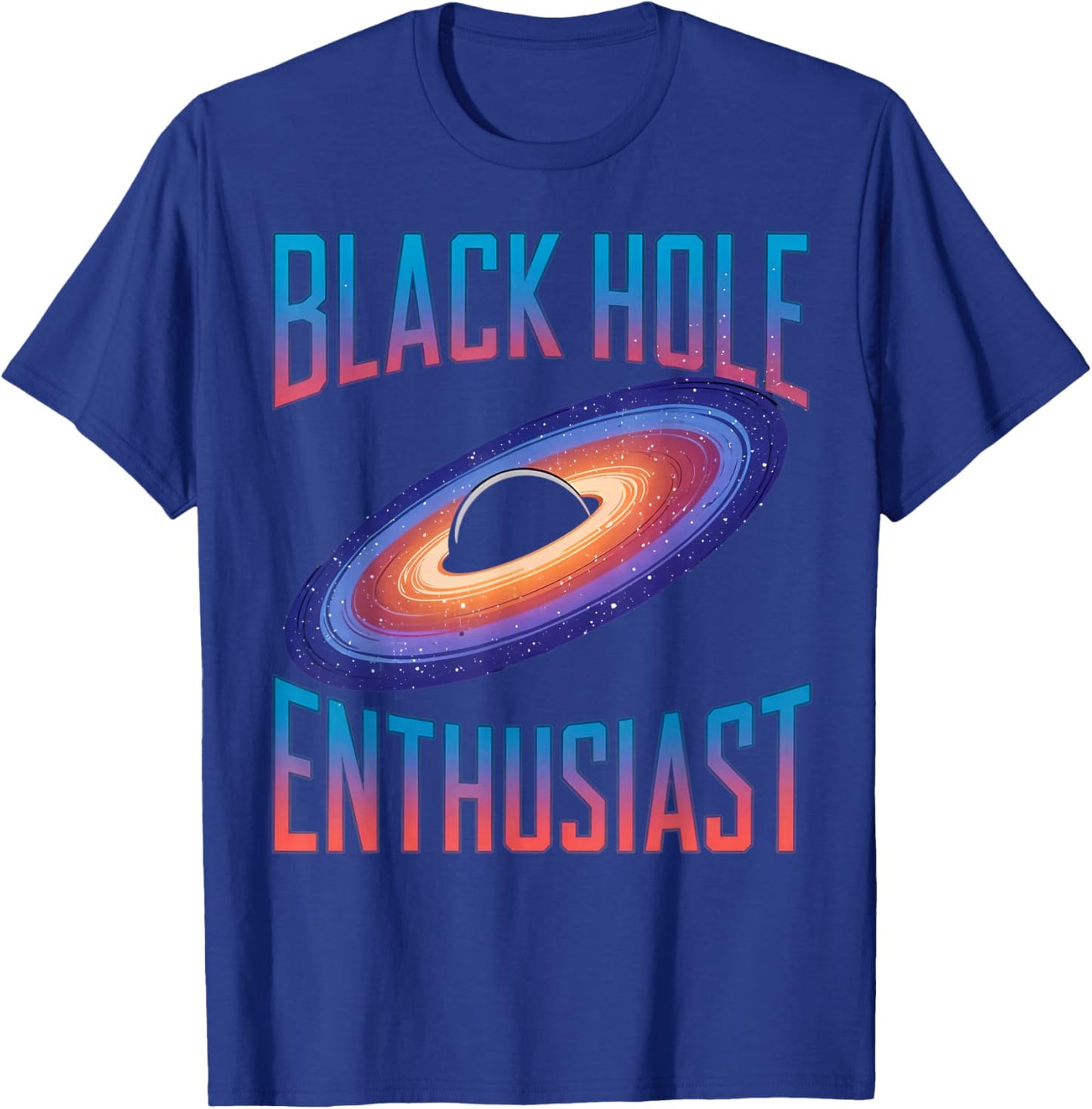 Astronomy Astrophysics Scientist Space Black Hole Enthusiast T-Shirt - T-Shirt | Royal