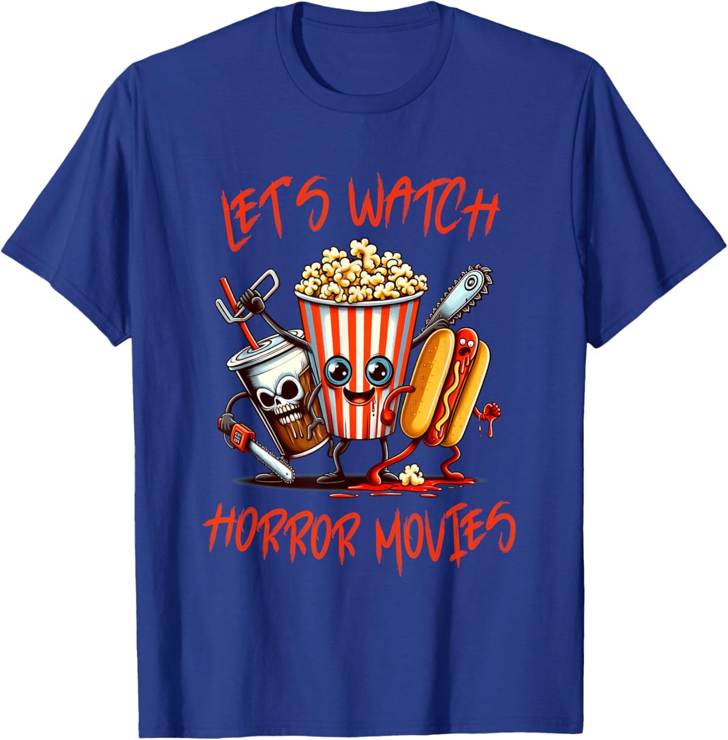 Lets Watch Horror Movies Shirt Funny Halloween Men Women Kid T-Shirt - T-Shirt | Royal