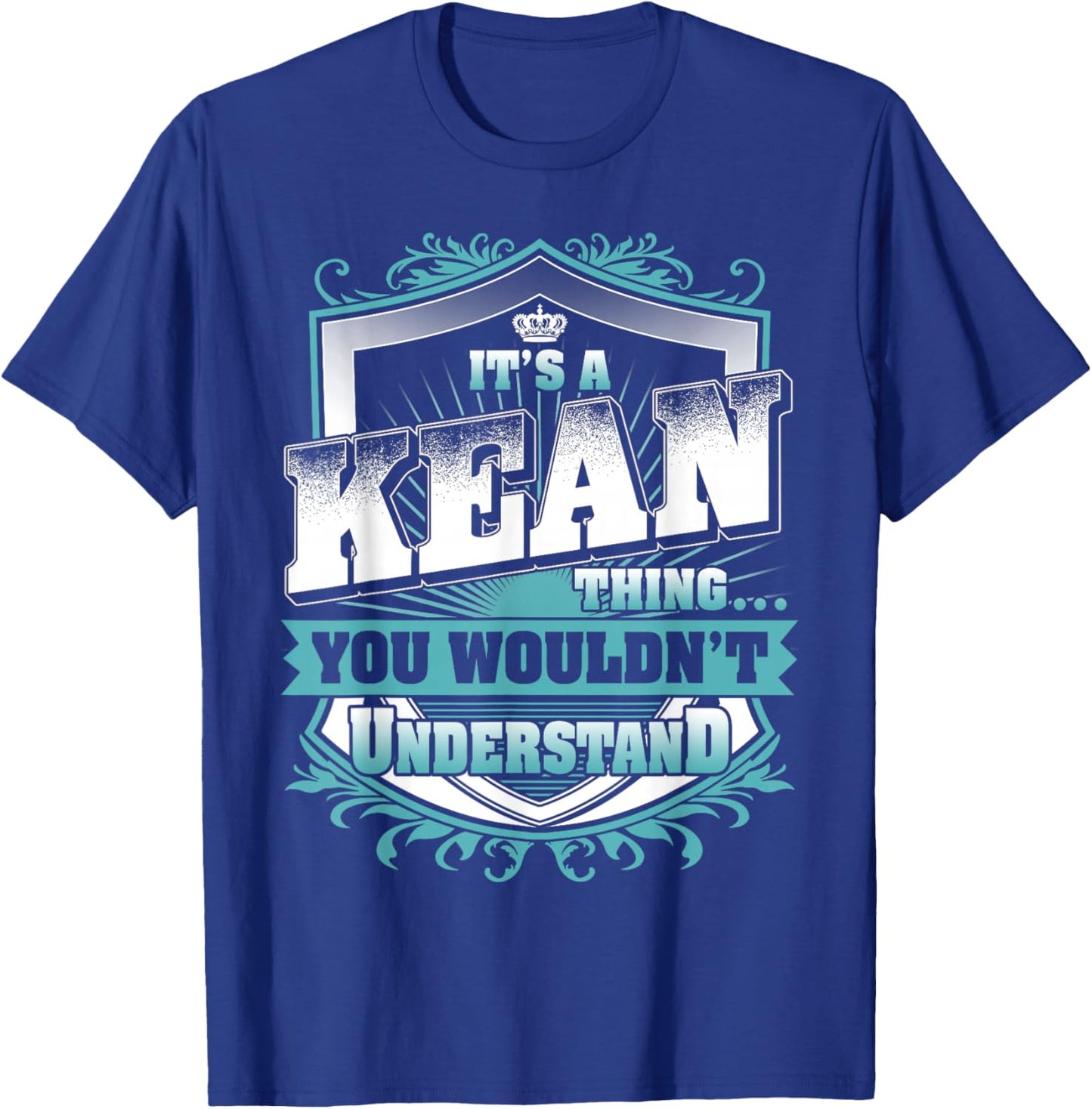 It's A Kean Thing You Wouldn't Understand Kean Family Name T-Shirt - T-Shirt | Royal