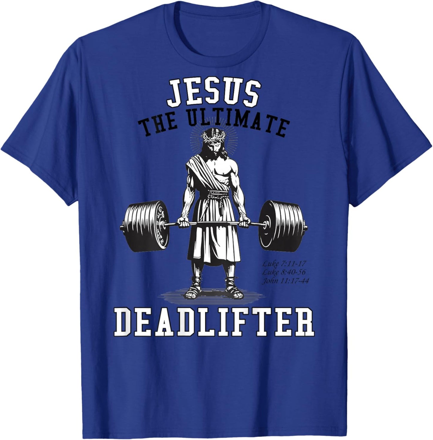 (ON Back) Jesus The Ultimate Deadlifter Jesus Deadlifting T-Shirt - T-Shirt | Royal