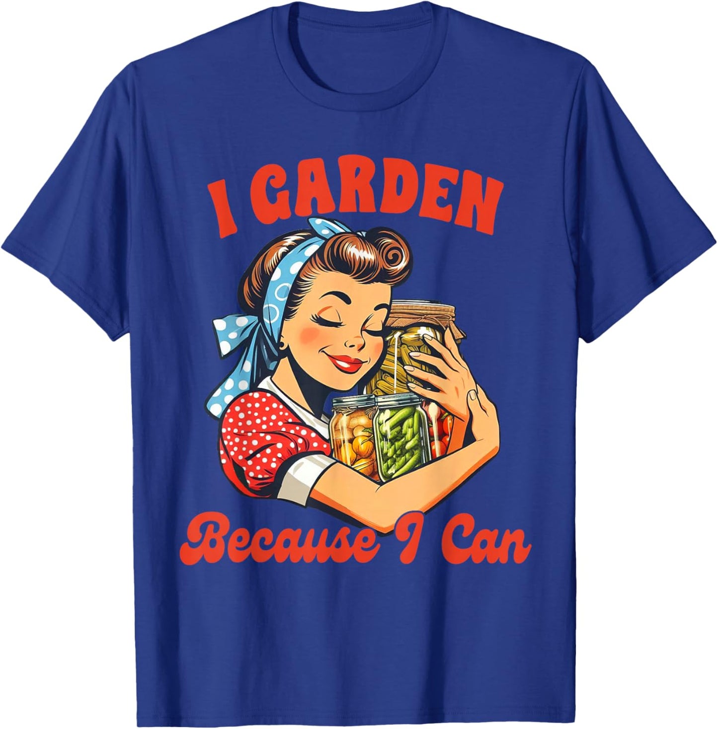 Canning Gardening Canning Season I Garden Because I Can T-Shirt - T-Shirt | Royal