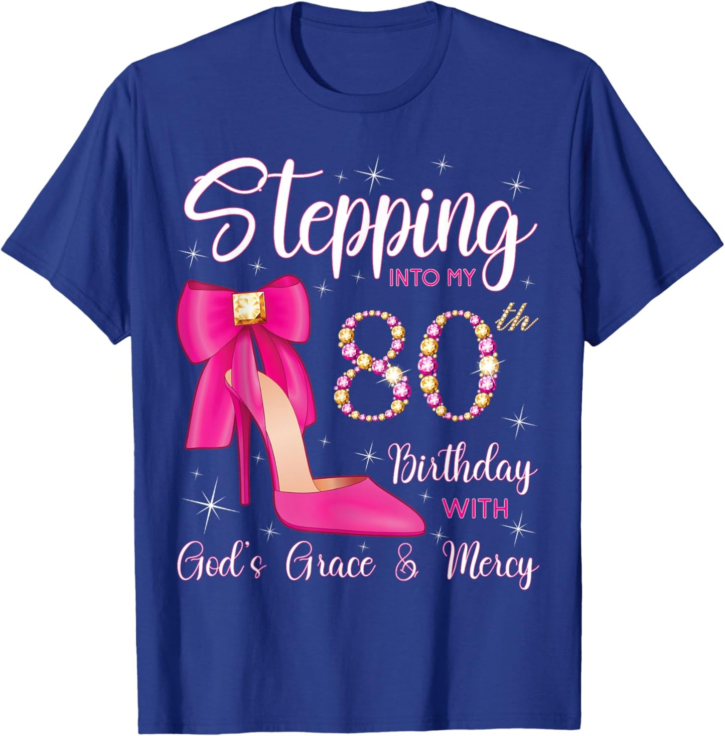 Stepping Into My 80th Birthday With God's Grace And Mercy T-Shirt - T-Shirt | Royal