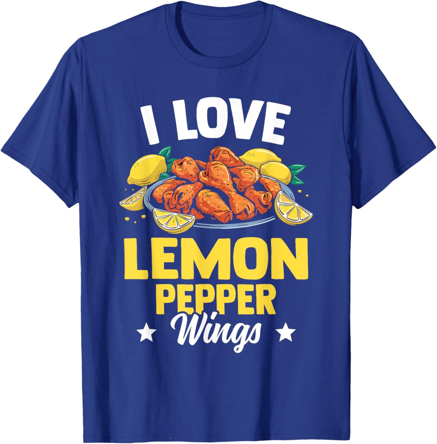 I Love Lemon Pepper Wings - Chicken Wings Novelty Gear T-Shirt - T-Shirt | Royal