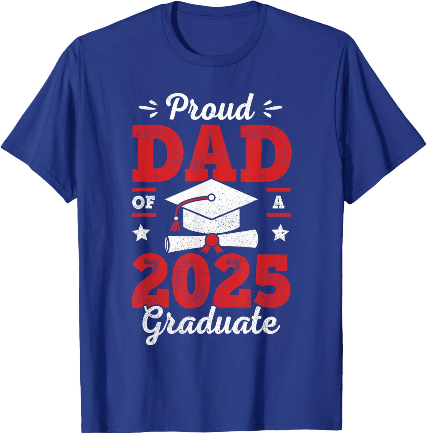 Proud Dad Of A Class Of 2025 Graduate Senior Graduation T-Shirt - T-Shirt | Royal