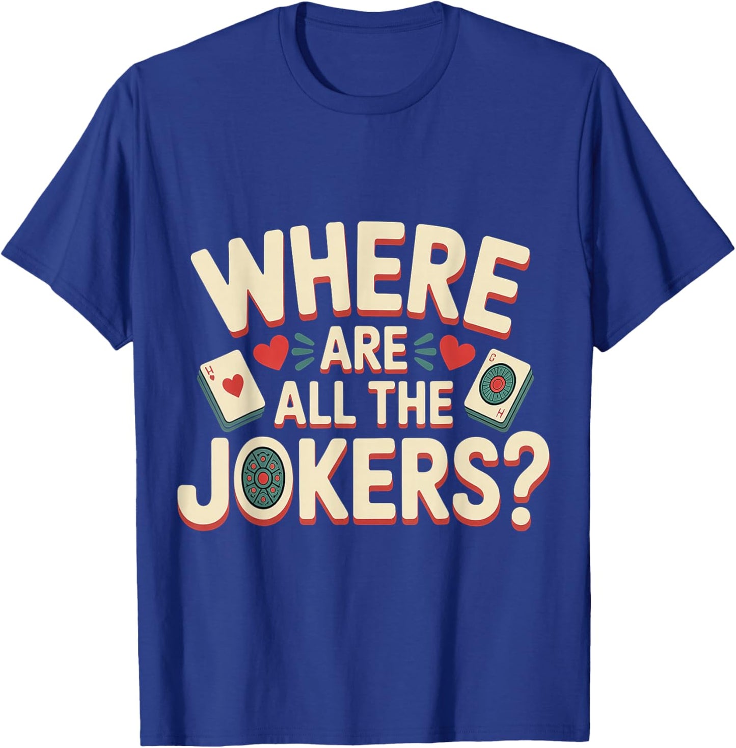 Where are All The Jokers Mahjong Player Game T-Shirt - T-Shirt | Royal