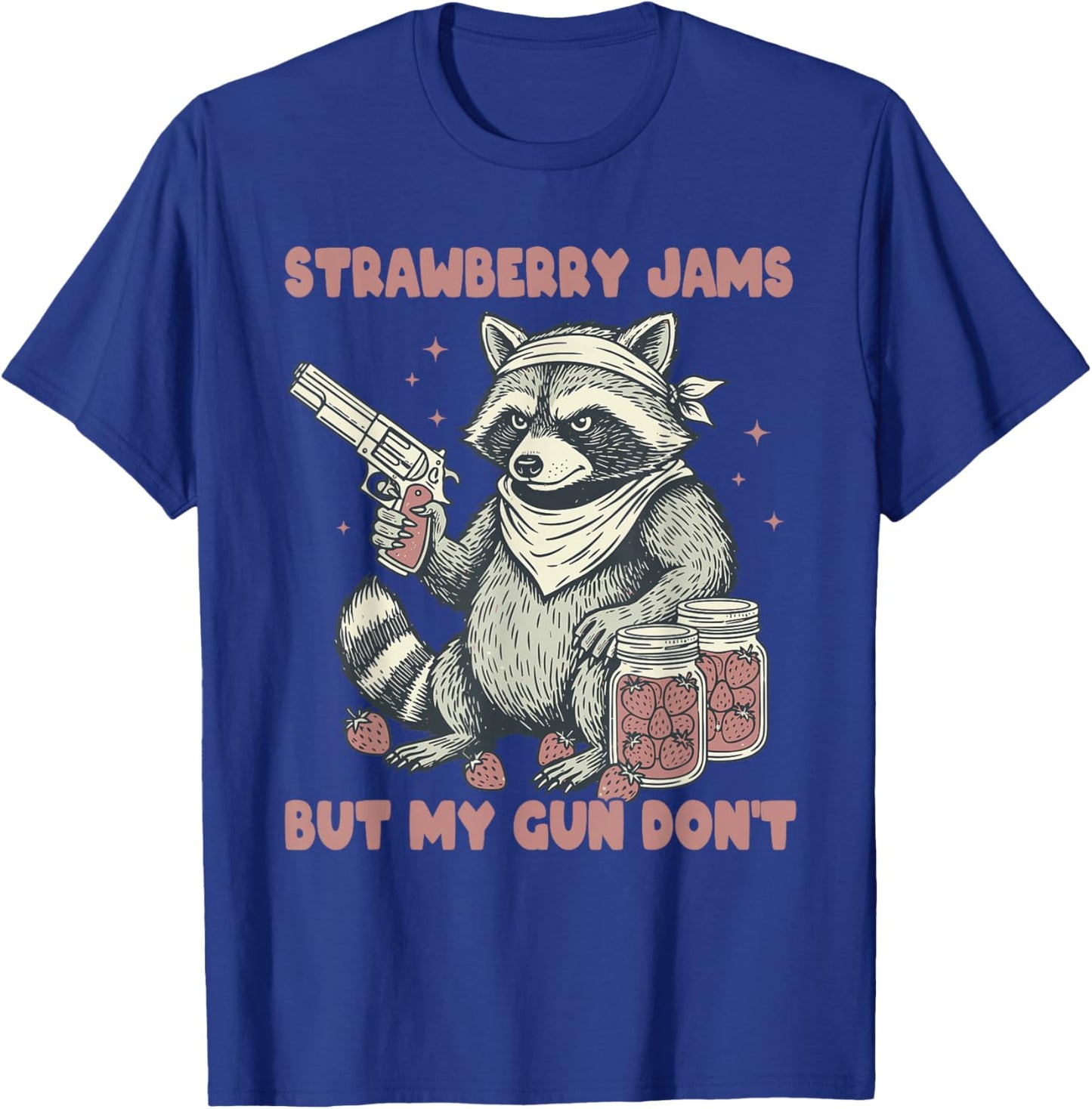 Strawberry Jams But My Gun Don't Hilarious Raccoon Men Women T-Shirt - T-Shirt | Royal