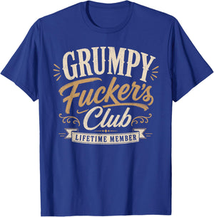 Grumpy Fuckers Club Lifetime Member Sarcastic Funny T-Shirt - T-Shirt | Royal