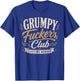 Grumpy Fuckers Club Lifetime Member Sarcastic Funny T-Shirt - T-Shirt | Royal