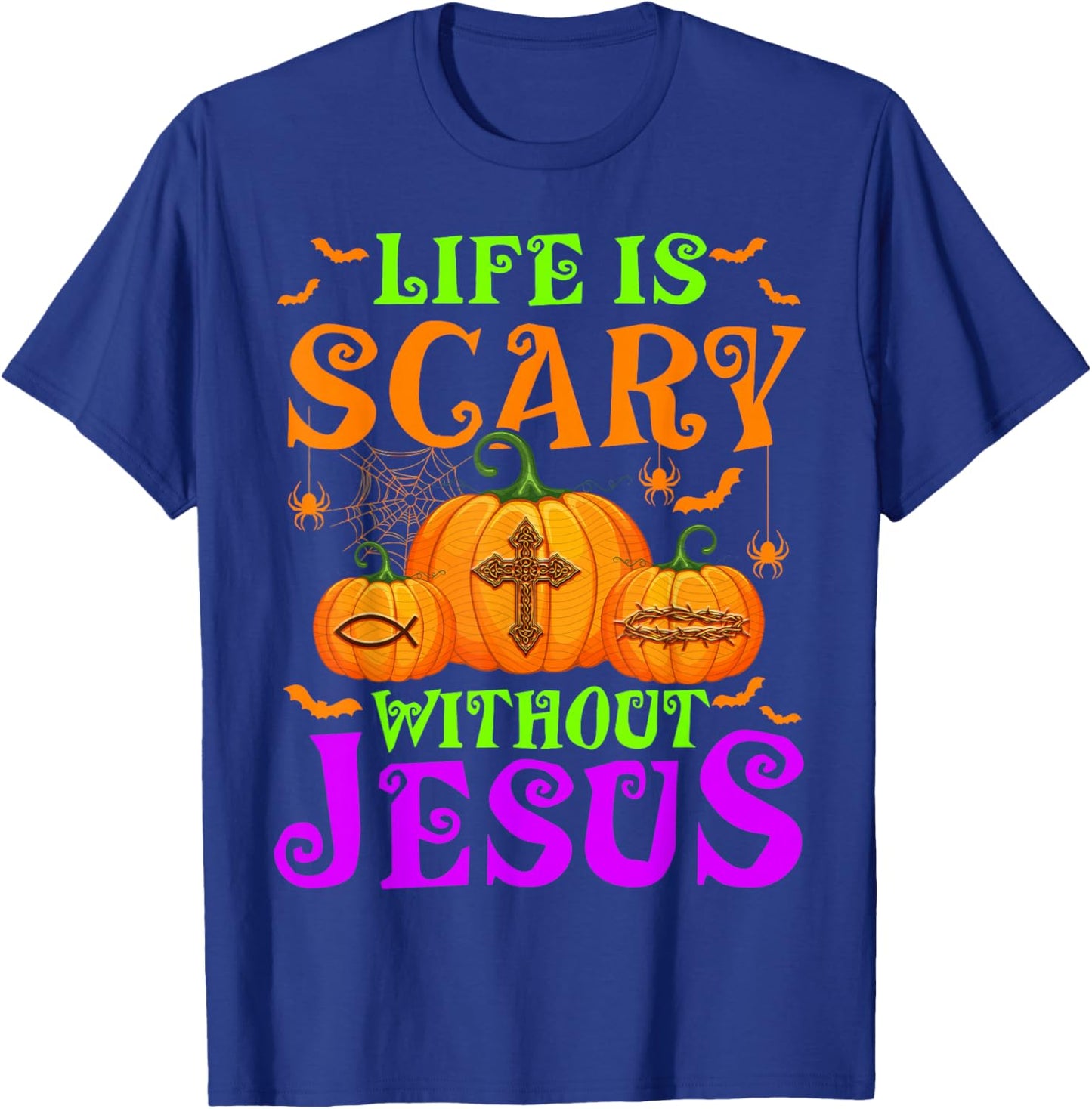 Life Is Scary Without Jesus Christian Halloween T-Shirt - T-Shirt | Royal