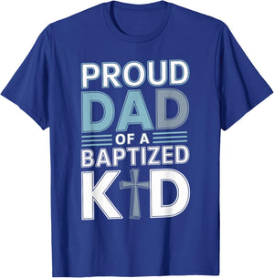 Proud Dad of a Baptized Kid Proud Dad T-Shirt - T-Shirt | Royal