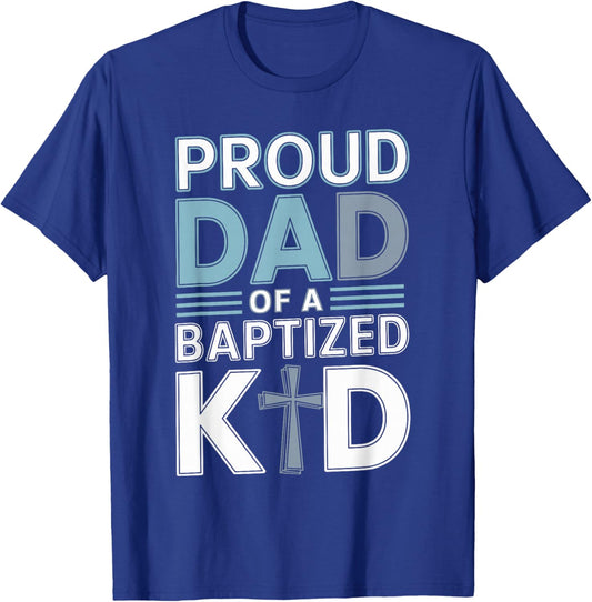 Proud Dad of a Baptized Kid Proud Dad T-Shirt - T-Shirt | Royal