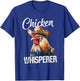 The Chicken Whisperer Rooster Farmer Chicken T-Shirt - T-Shirt | Royal