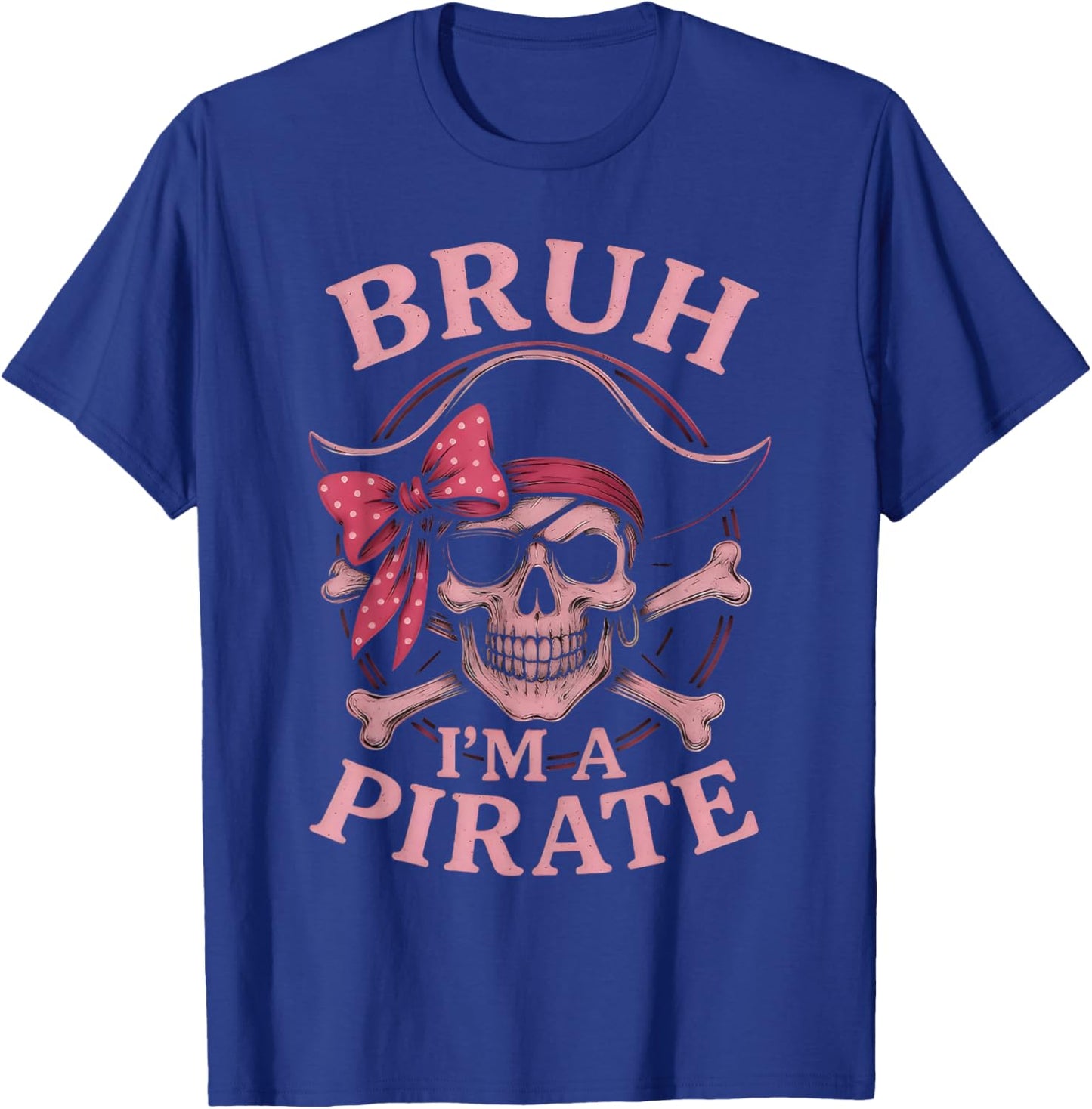Bruh Pirate Skull Coquette Bow Costume Pretend I'm a Pirate T-Shirt - T-Shirt | Royal