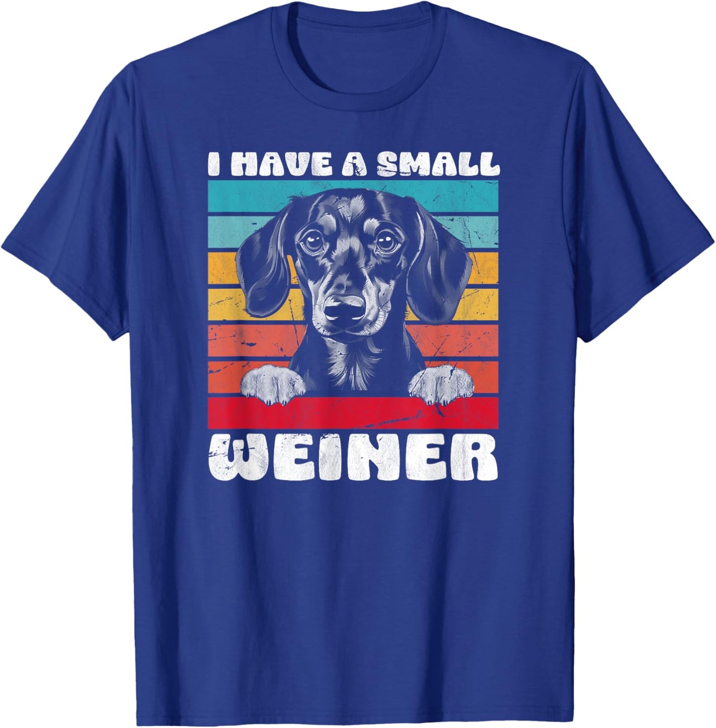 I Have A Small Weiner Dachshund Dad Dachshund Lover T-Shirt - T-Shirt | Royal