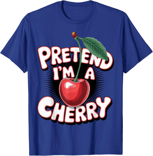Pretend I'm A Cherry T-Shirt - T-Shirt | Royal