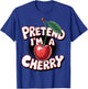 Pretend I'm A Cherry T-Shirt - T-Shirt | Royal
