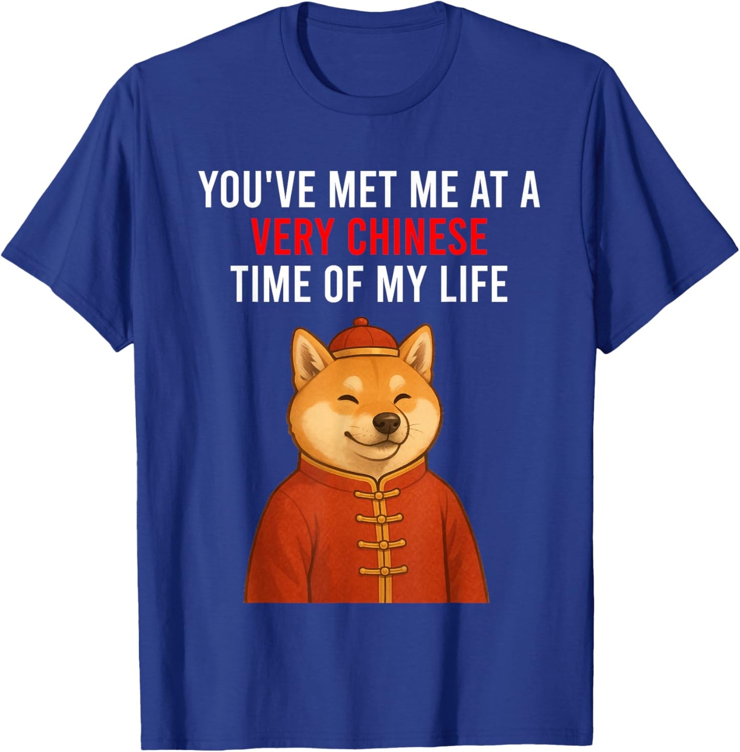 You've Met Me at A Very Chinese Time in My Life Christmas T-Shirt - T-Shirt | Royal