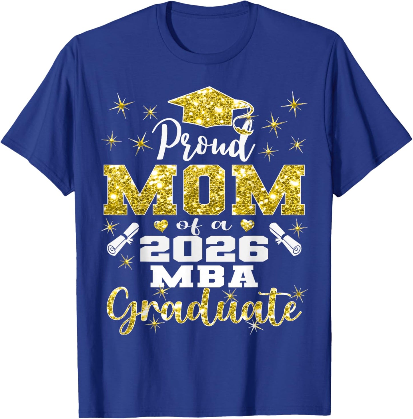 Proud Mom of Class of 2026 MBA Graduate Grad Family T-Shirt - T-Shirt | Royal