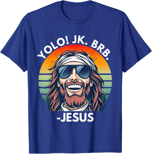 Yolo JK BRB Jesus Christ Funny Easter 2025 Christian Quote T-Shirt - T-Shirt | Royal