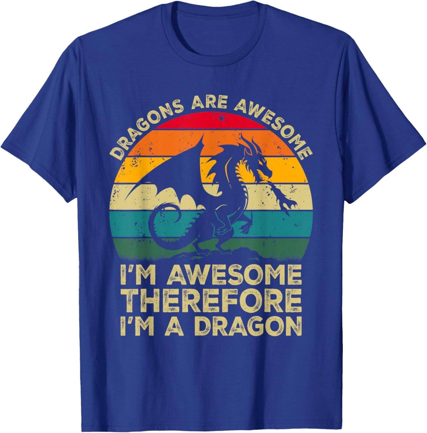 Dragons Are Awesome. I'm Awesome Therefore I'm a Dragon T-Shirt - T-Shirt | Royal