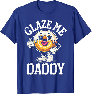 Glaze Me Daddy T-Shirt - T-Shirt | Royal