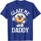 Glaze Me Daddy T-Shirt - T-Shirt | Royal