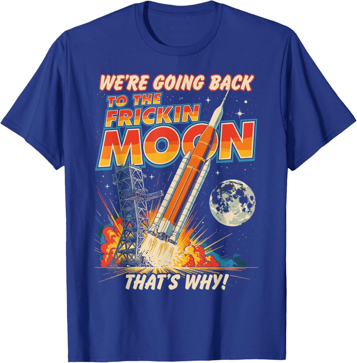 Artemis ii We're Going Back to the Freaking Moon Landing T-Shirt - T-Shirt | Royal