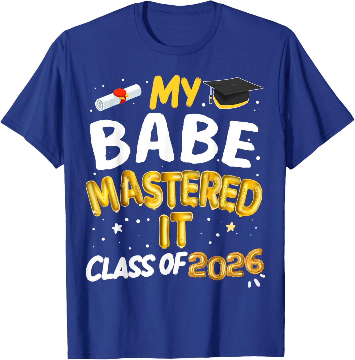 Masters Graduation My Babe Mastered It Class of 2026 T-Shirt - T-Shirt | Royal
