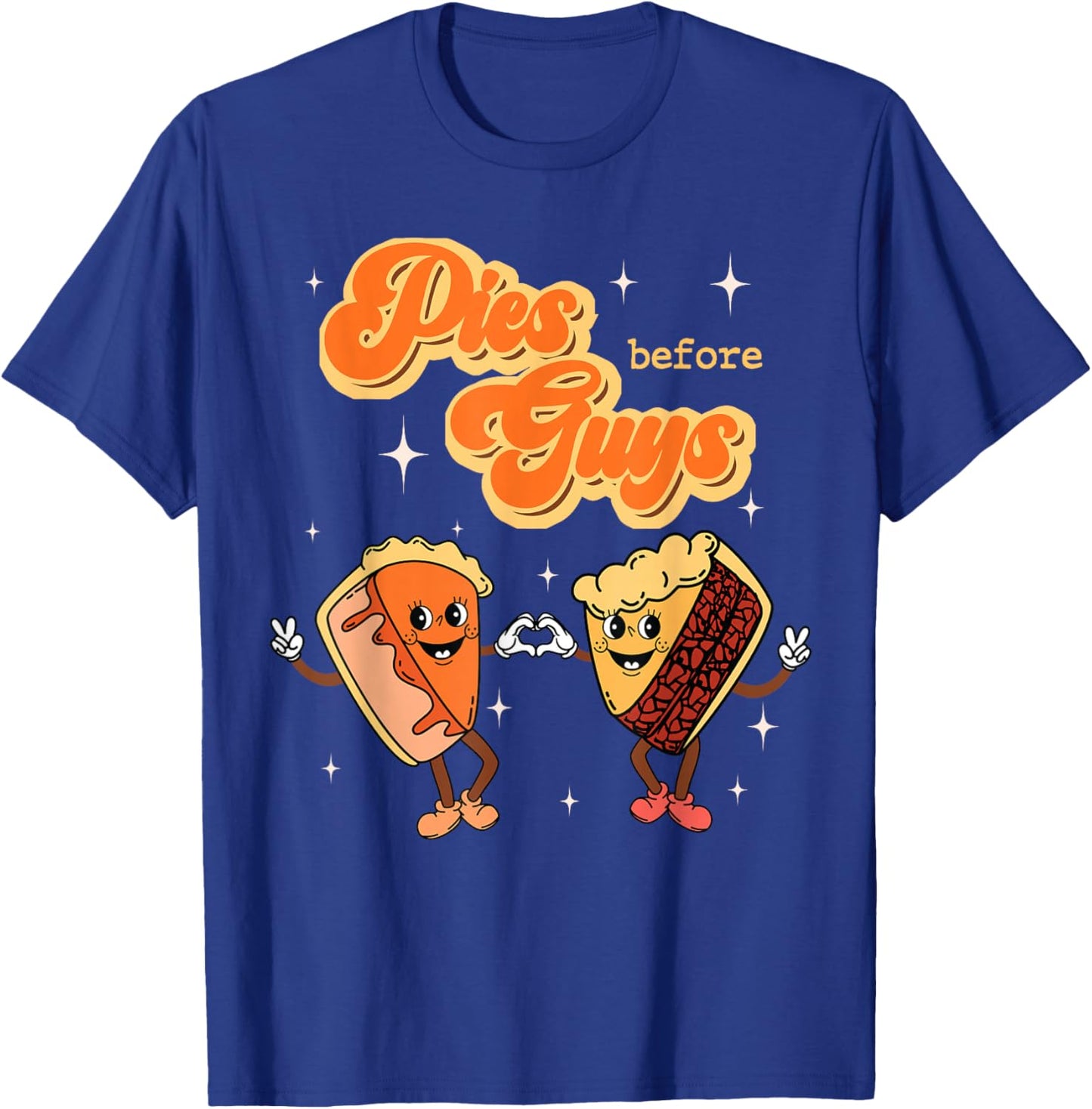 Pies Before Guys Thanksgiving Dinner Pecan Pie Pumpkin Pie T-Shirt - T-Shirt | Royal
