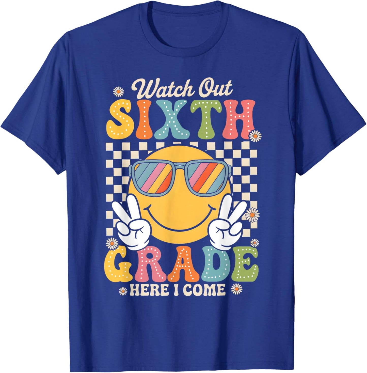 Watch Out Sixth Grade Here I Come Back To School 6th Grade T-Shirt - T-Shirt | Royal