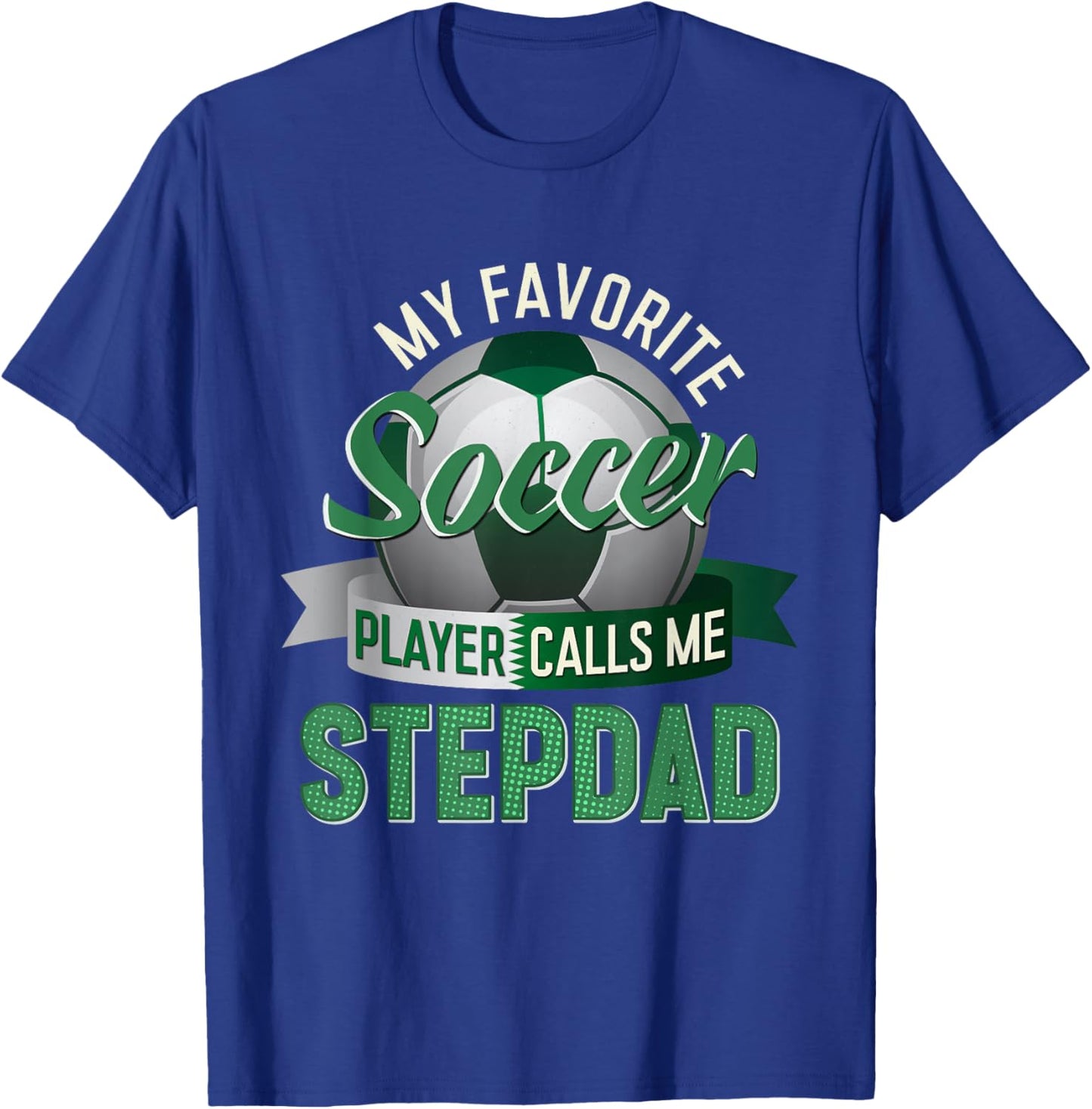 My Favorite Soccer Player Calls Me Stepdad Father's Day Men T-Shirt - T-Shirt | Royal