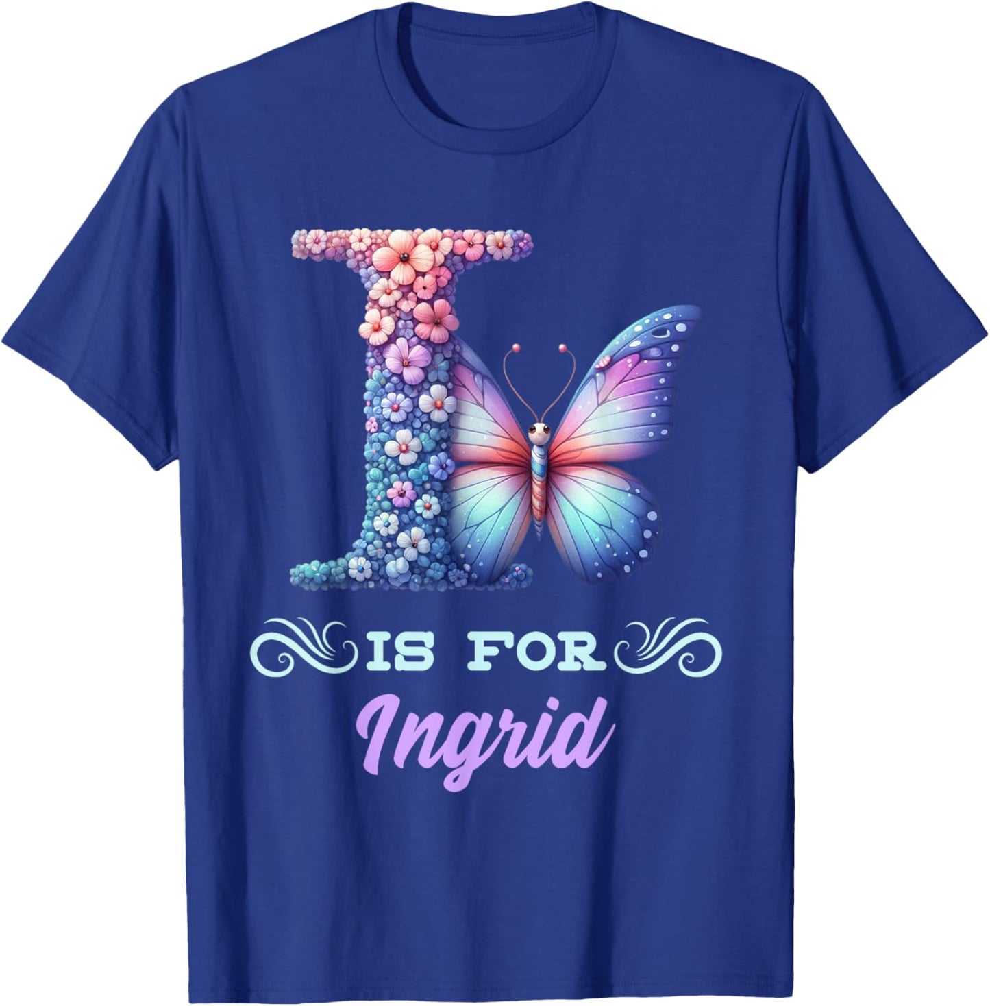 I Is For Ingrid Girly Butterfly And Flower Initial Name T-Shirt - T-Shirt | Royal
