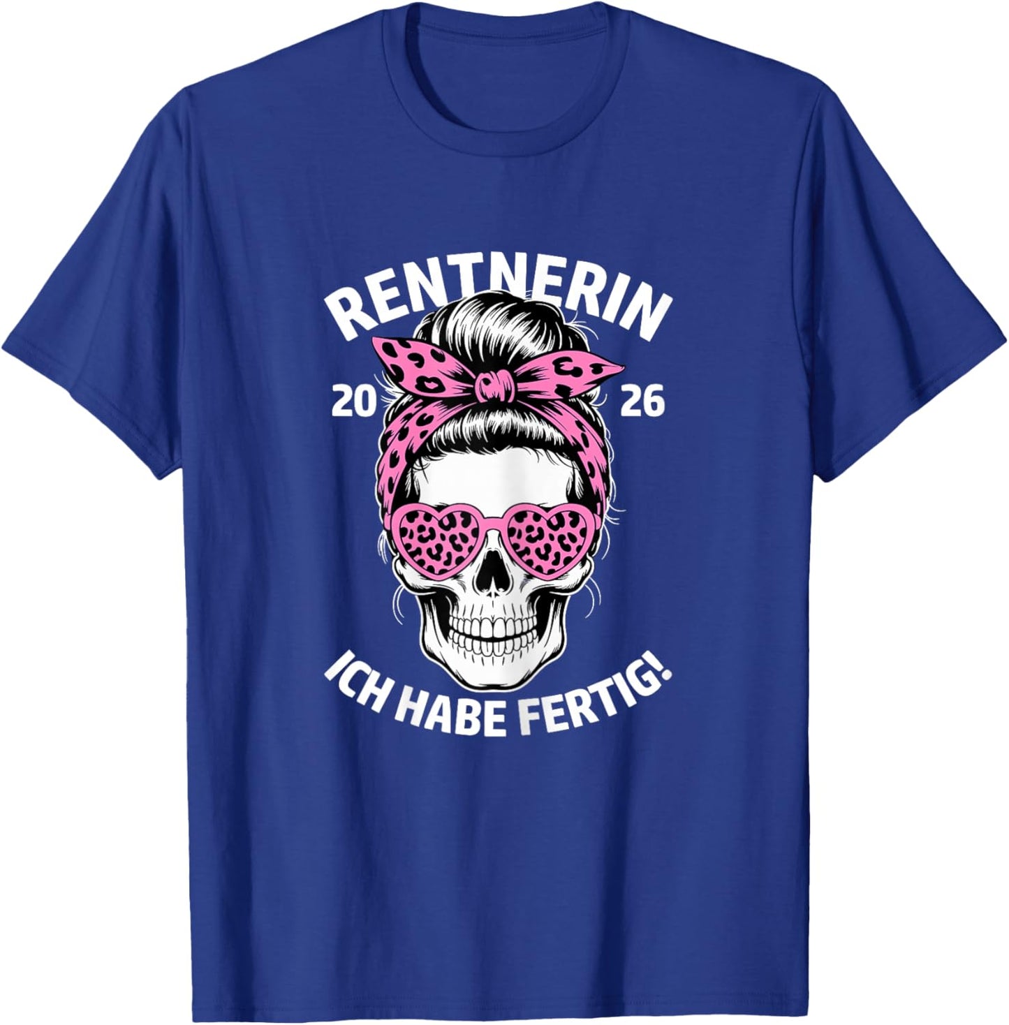 Rentnerin Ich Habe fertig Ruhestand Frau Rente 2026 T-Shirt - T-Shirt | Royal
