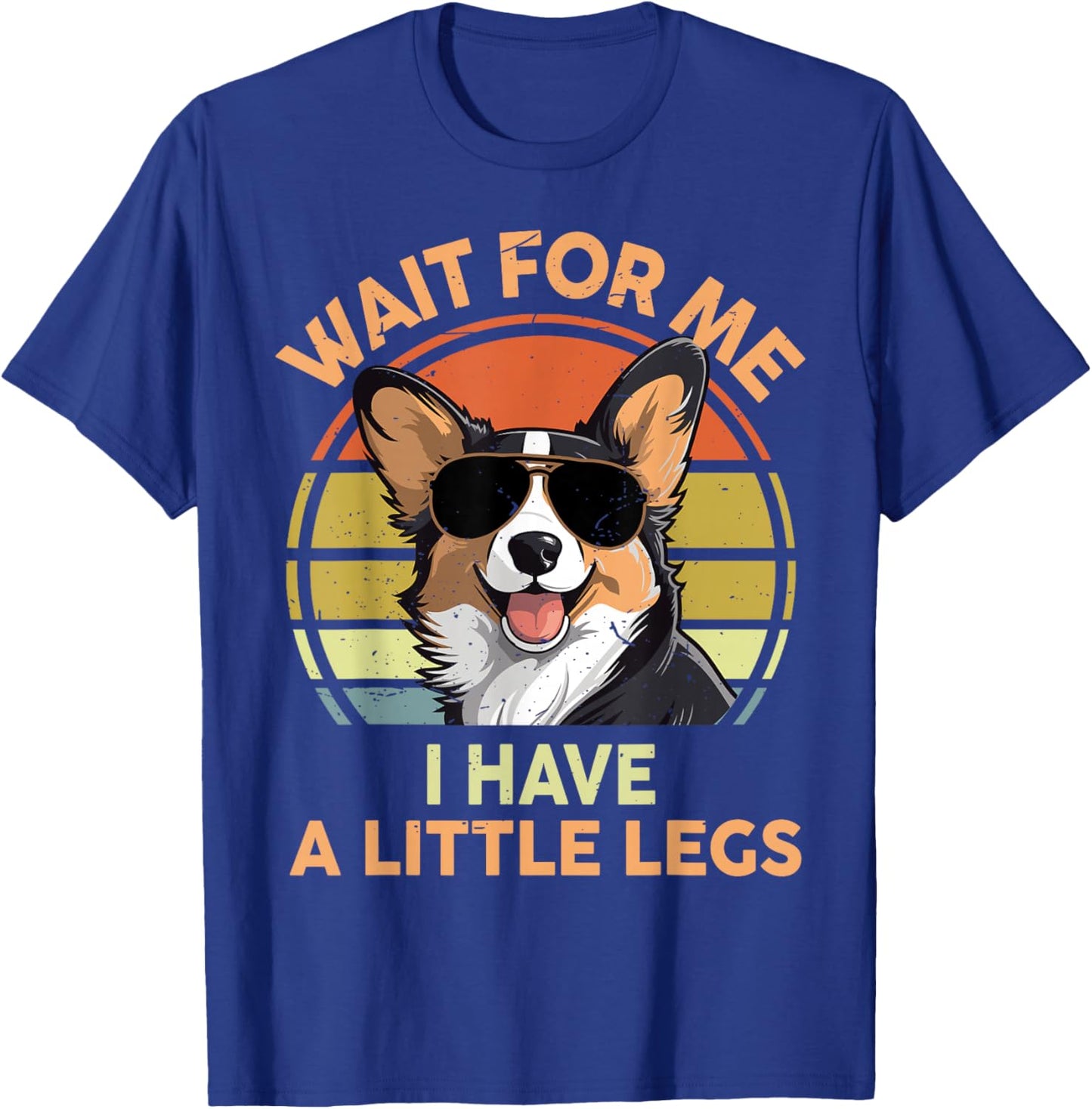 Wait For Me I Have A Little Legs Funny Corgi Men Women T-Shirt - T-Shirt | Royal