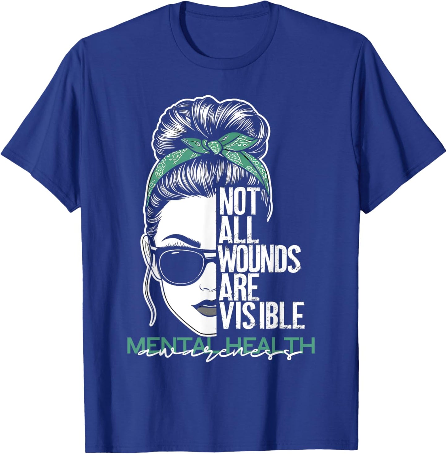 Not All Wounds Are Visible Messy Bun Mental Health Awareness T-Shirt - T-Shirt | Royal