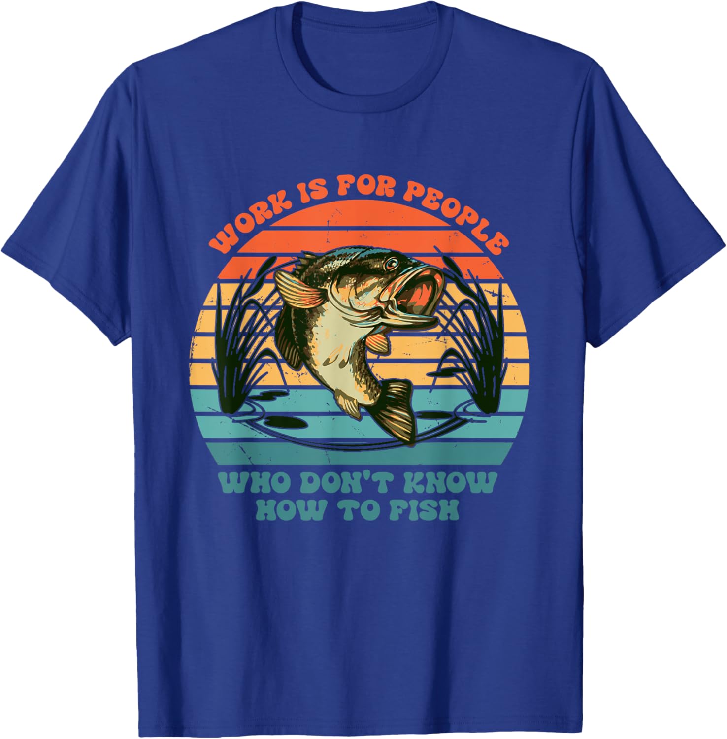 Work Is For People Who Don't Know How To Fish Vintage T-Shirt - T-Shirt | Royal