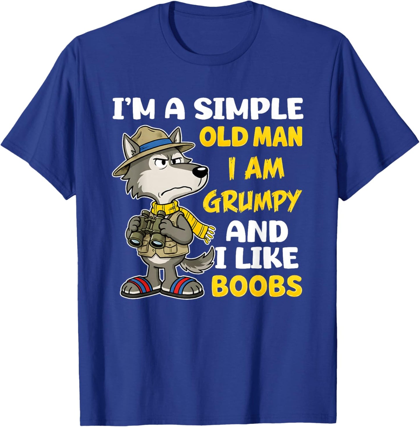 I'm A Simple Old Man I Am Grumpy and I Like Boobs T-Shirt - T-Shirt | Royal