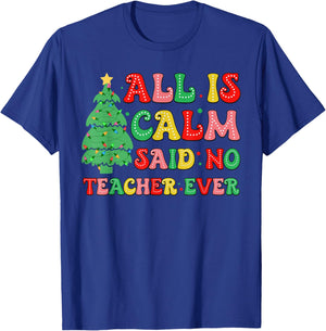 All Is Calm Said No Teacher Ever Cute Christmas Tree Teacher T-Shirt - T-Shirt | Royal