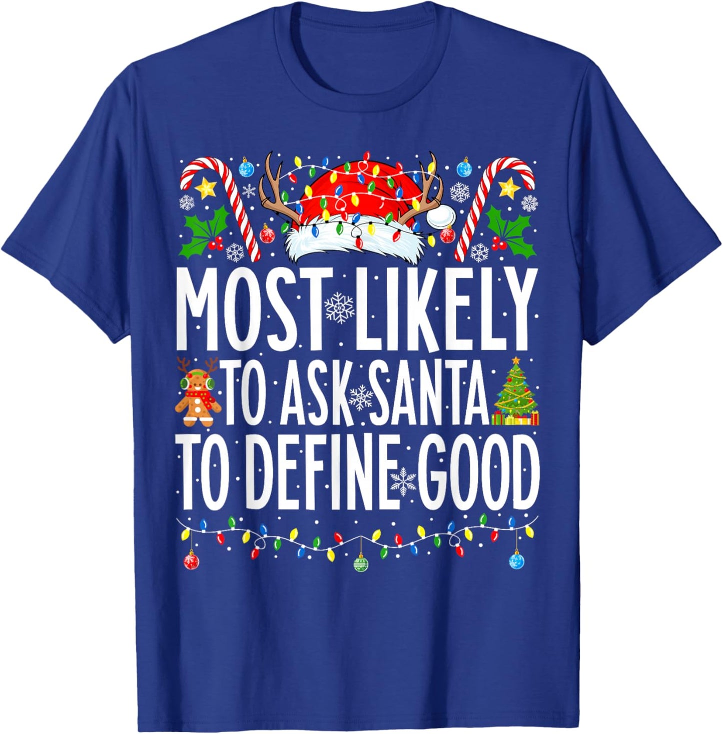 Most Likely To Ask Santa To Define Good Family Christmas T-Shirt - T-Shirt | Royal