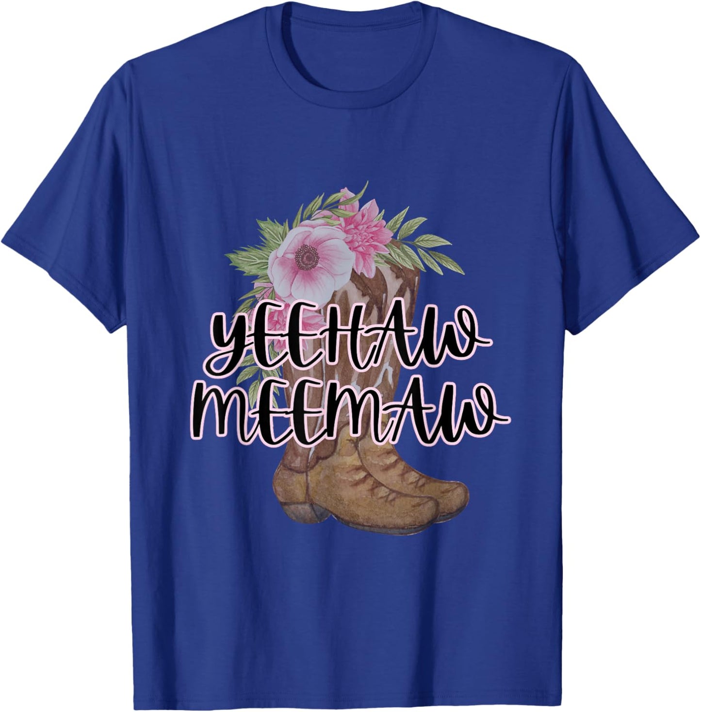 Yeehaw Meemaw, Boots and Flowers, Cute, Trending, Country T-Shirt - T-Shirt | Royal