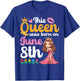 This Queen Was Born On June 8th Happy Birthday To Me You Mom T-Shirt - T-Shirt | Royal